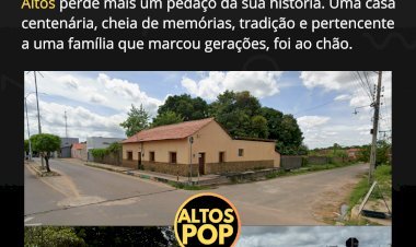 Altos perde mais uma casa centenária: casarão cheio de história e tradição é derrubado