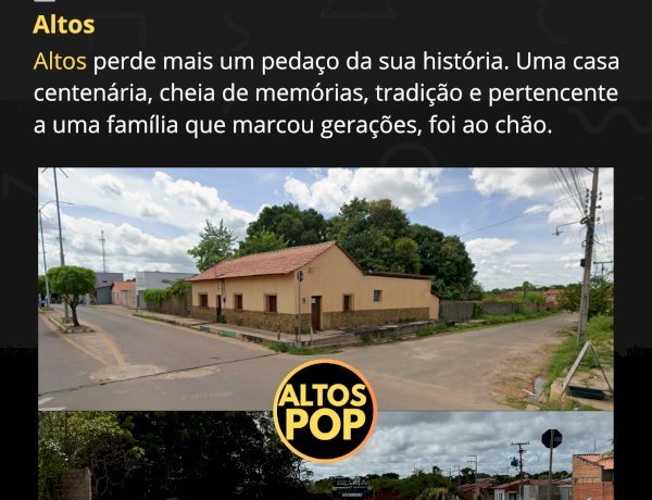 Altos perde mais uma casa centenária: casarão cheio de história e tradição é derrubado